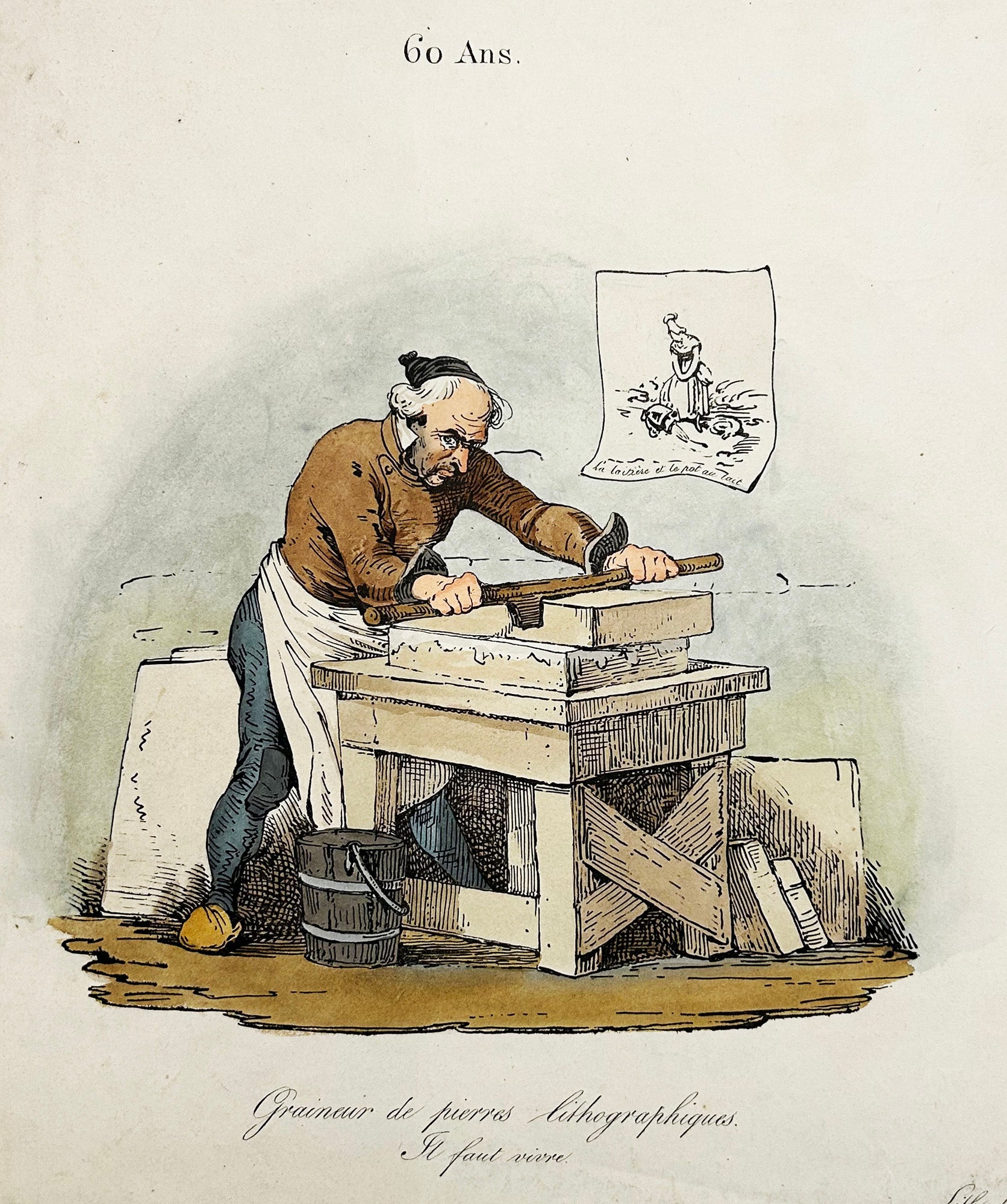 Lithographe. 60 ans, Graineur de pierres lithographiques (il faut vivre). 20 ans, Je veux les surpasser tous! c.1820-1860.