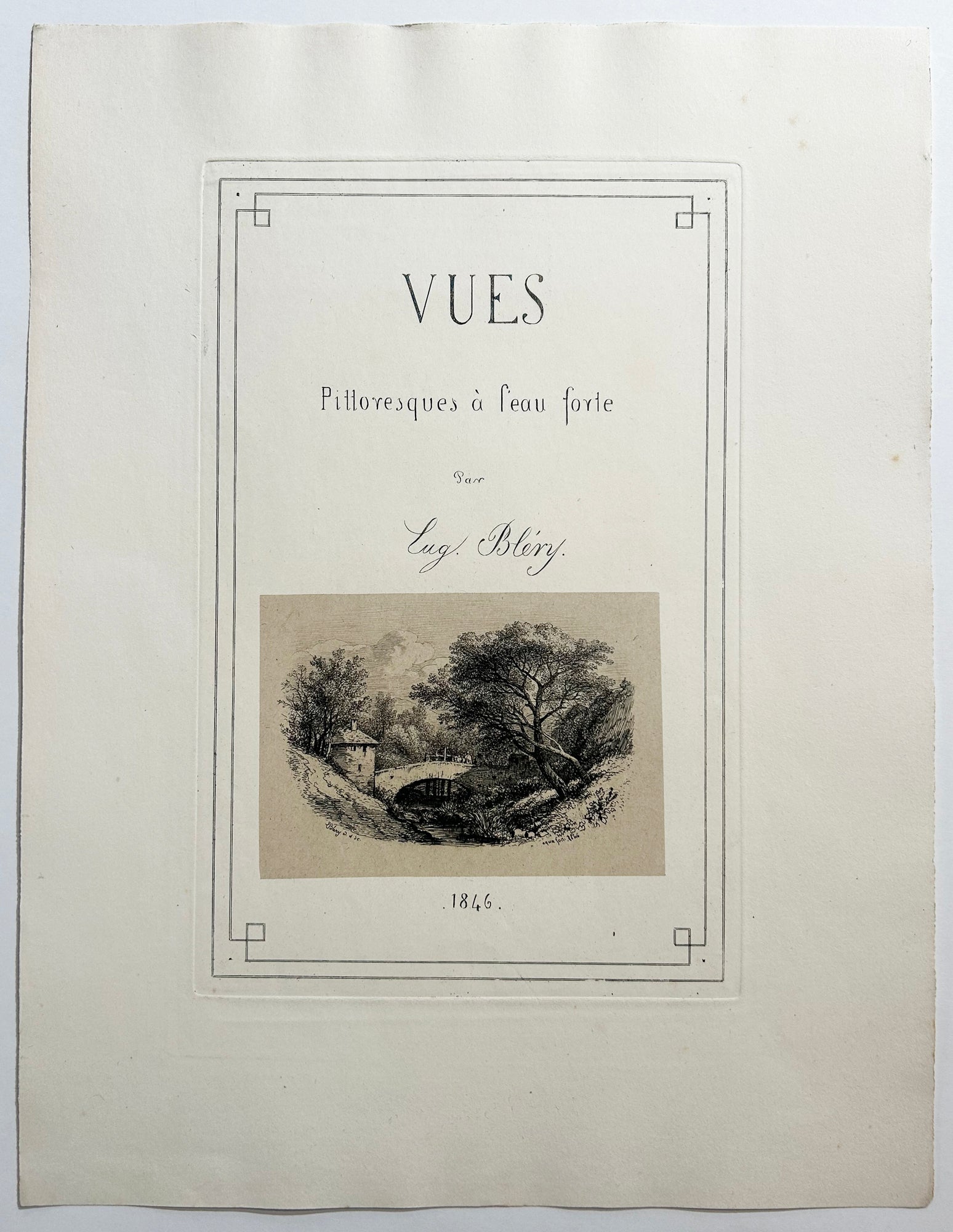 Eugène BLERY - Vues pittoresques à l'eau-forte. 1846. Suite complète de 7 eaux-fortes originales dont la page de titre