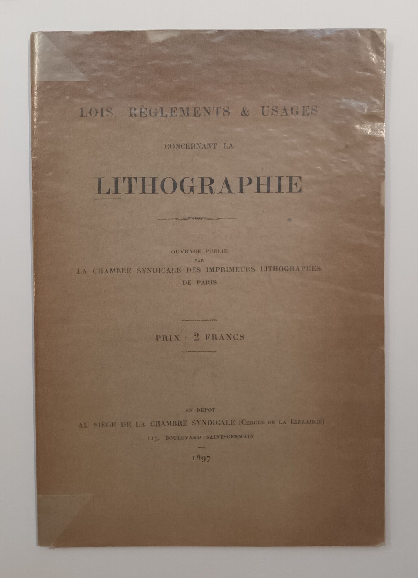 Chambre syndicale des imprimeurs lithographes de Paris, Lois, règlements & usages concernant la lithographie.1897.
