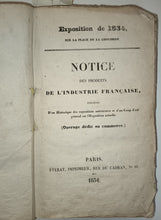 Charger l'image dans la galerie, Exposition de 1834 : Notice des produits de l’industrie française, précédée d'un Historique des exposition antérieure et d'un Coup d'œil général sur l'exposition actuelle. 1834.