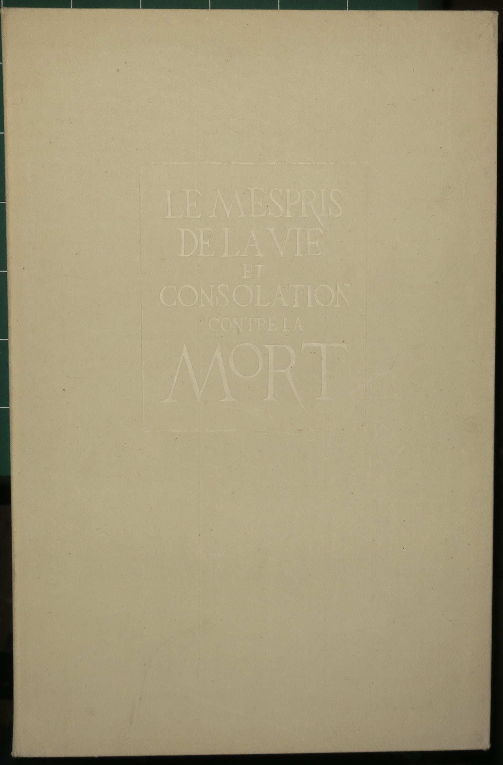 Le Mespris de la Vie et Consolation contre la Mort.