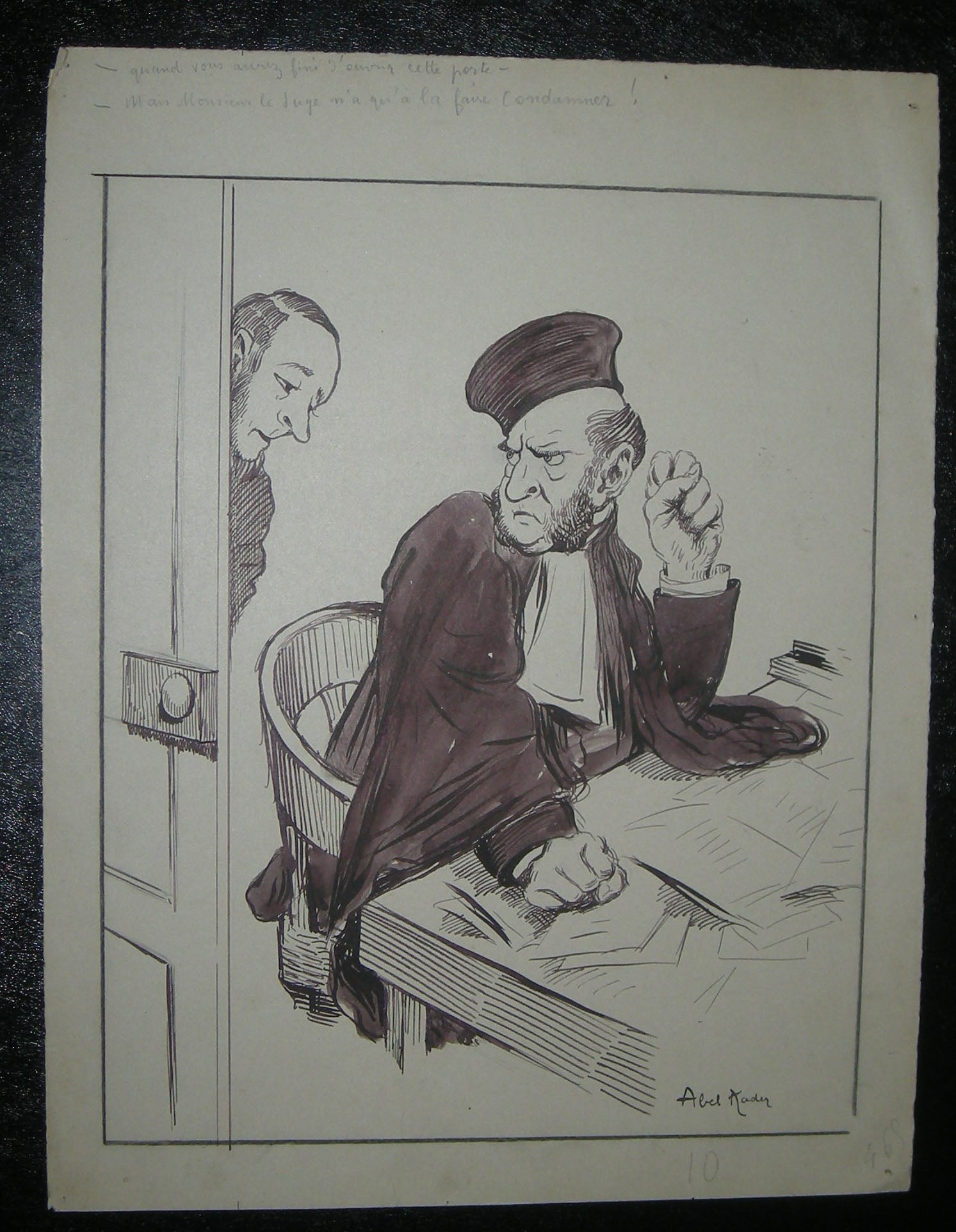 Quand vous aurez fini d'ouvrir cette porte. - Mais Monsieur le Juge n'a qu'à la faire condamner!