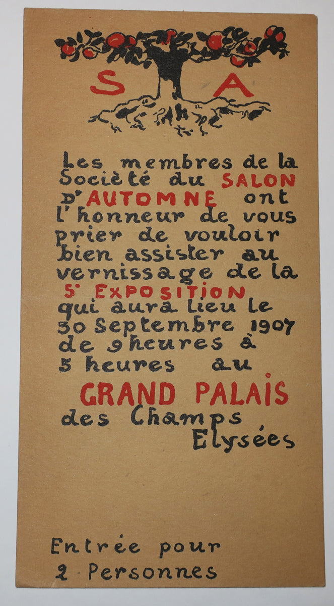 Les membres de la Société du Salon d'Automne ont l'honneur de vous prier de vouloir bien assister au vernissage de la 5è Exposition qui aura lieu le 30 septembre 1907 de 9heures à 5 heures au Grand Palais des Champs Elysées. Entrée pour 2 personnes.