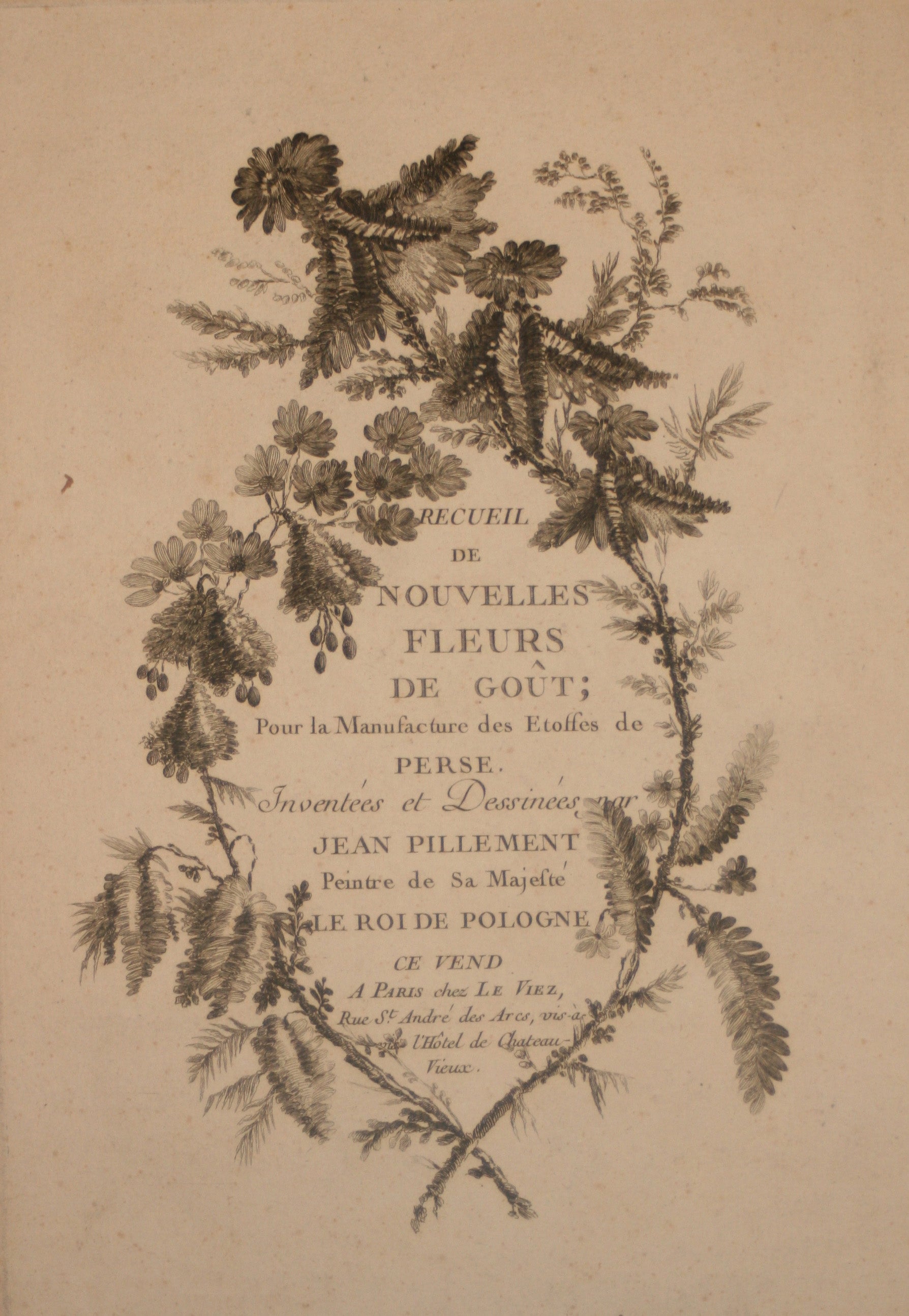 Recueil de Nouvelles Fleurs de goût; pour la Manufacture des Etoffes de Perse, inventées et dessinées par Jean Pillement, peintre de Sa Majesté, le Roi de Pologne.