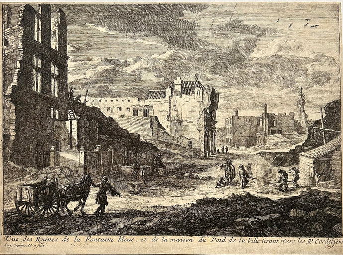 Aurèle Augustin COPPENS - Vüe des Ruines de la Fontaine bleue, et de la maison du Poid de la Ville tirant vers les H.P. Cordeliers.  1695. Eau-forte. 