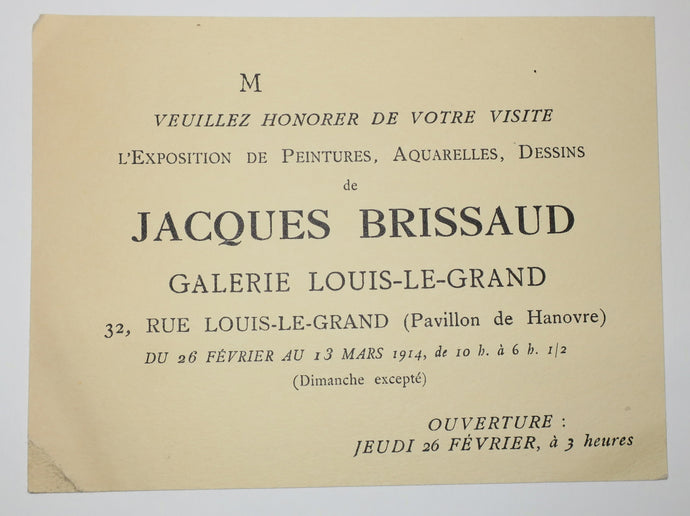 Invitation pour l'Exposition de peintures, aquarelles et dessins de Jacques Brissaud, Galerie Louis-le-Grand, 32 rue Louis-le-Grand (Pavillon de Hanovre), du 26 février au 13 mars 1914. 