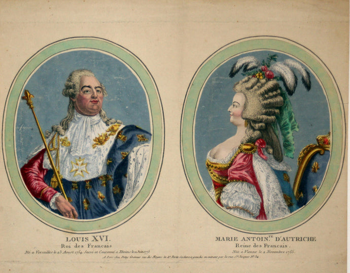 Louis XVI, Roi des Français, Né à Versailles, le 23 août 1754, sacré et couronné à Reims le 11 juin 1775 & Marie Antoinette d'Autriche, Reine des Français, née à Vienne le 2 novembre 1755. 